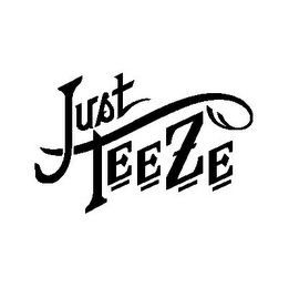 JUST TEEZE