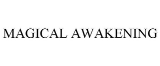 MAGICAL AWAKENING