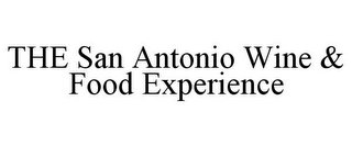 THE SAN ANTONIO WINE & FOOD EXPERIENCE