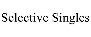 SELECTIVE SINGLES