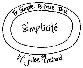 SIMPLICITÉ B SIMPLE B TRUE B U BY JULEE IRELAND