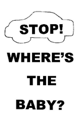 STOP! WHERE'S THE BABY?