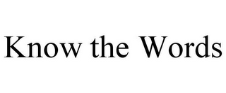 KNOW THE WORDS