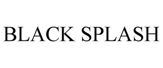 BLACK SPLASH