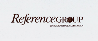 REFERENCEGROUP LOCAL KNOWLEDGE. GLOBAL REACH