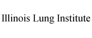 ILLINOIS LUNG INSTITUTE