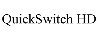 QUICKSWITCH HD