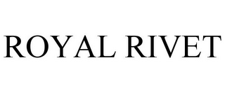 ROYAL RIVET