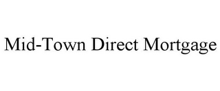 MID-TOWN DIRECT MORTGAGE