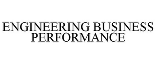 ENGINEERING BUSINESS PERFORMANCE