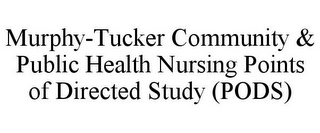 MURPHY-TUCKER COMMUNITY & PUBLIC HEALTH NURSING POINTS OF DIRECTED STUDY (PODS)