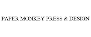 PAPER MONKEY PRESS & DESIGN