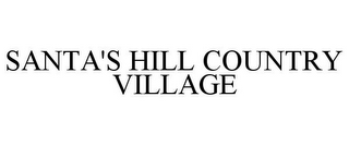 SANTA'S HILL COUNTRY VILLAGE