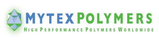 MYTEX POLYMERS HIGH PERFORMANCE POLYMERS WORLDWIDE