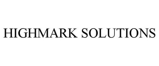 HIGHMARK SOLUTIONS