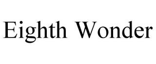 EIGHTH WONDER