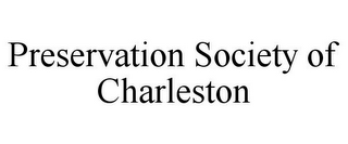 PRESERVATION SOCIETY OF CHARLESTON