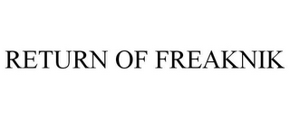 RETURN OF FREAKNIK