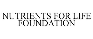 NUTRIENTS FOR LIFE FOUNDATION