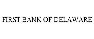 FIRST BANK OF DELAWARE