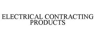 ELECTRICAL CONTRACTING PRODUCTS