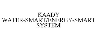 KAADY WATER-SMART/ENERGY-SMART SYSTEM