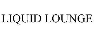 LIQUID LOUNGE