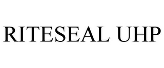 RITESEAL UHP
