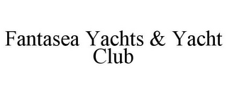 FANTASEA YACHTS & YACHT CLUB