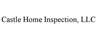 CASTLE HOME INSPECTION, LLC