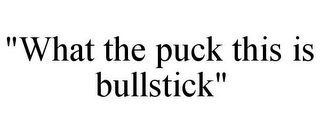 "WHAT THE PUCK THIS IS BULLSTICK"