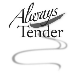ALWAYS TENDER