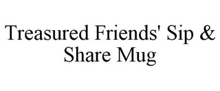 TREASURED FRIENDS' SIP & SHARE MUG