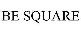 BE SQUARE