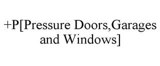 +P[PRESSURE DOORS, GARAGES AND WINDOWS]