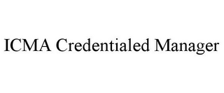 ICMA CREDENTIALED MANAGER