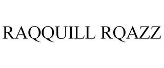 RAQQUILL RQAZZ