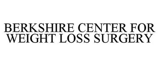 BERKSHIRE CENTER FOR WEIGHT LOSS SURGERY