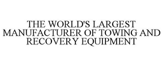 THE WORLD'S LARGEST MANUFACTURER OF TOWING AND RECOVERY EQUIPMENT