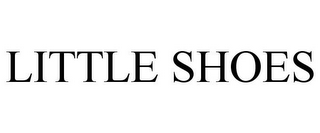 LITTLE SHOES