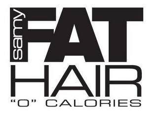 SAMY FAT HAIR "0" CALORIES