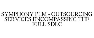 SYMPHONY PLM - OUTSOURCING SERVICES ENCOMPASSING THE FULL SDLC