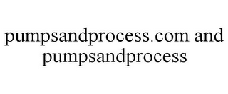 PUMPSANDPROCESS.COM AND PUMPSANDPROCESS