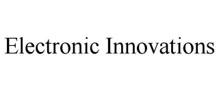 ELECTRONIC INNOVATIONS