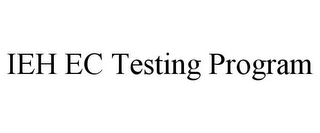 IEH EC TESTING PROGRAM