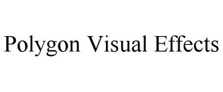 POLYGON VISUAL EFFECTS
