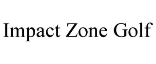 IMPACT ZONE GOLF