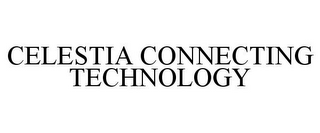 CELESTIA CONNECTING TECHNOLOGY