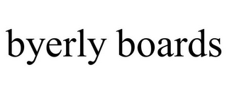 BYERLY BOARDS