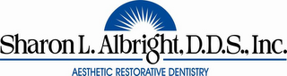 SHARON L. ALBRIGHT, D.D.S., INC. AESTHETIC RESTORATIVE DENTISTRY